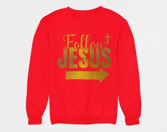 Follow Jesus -  Crewneck Sweatshirt