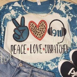 Peace love dispatcher - bleached tee shirt