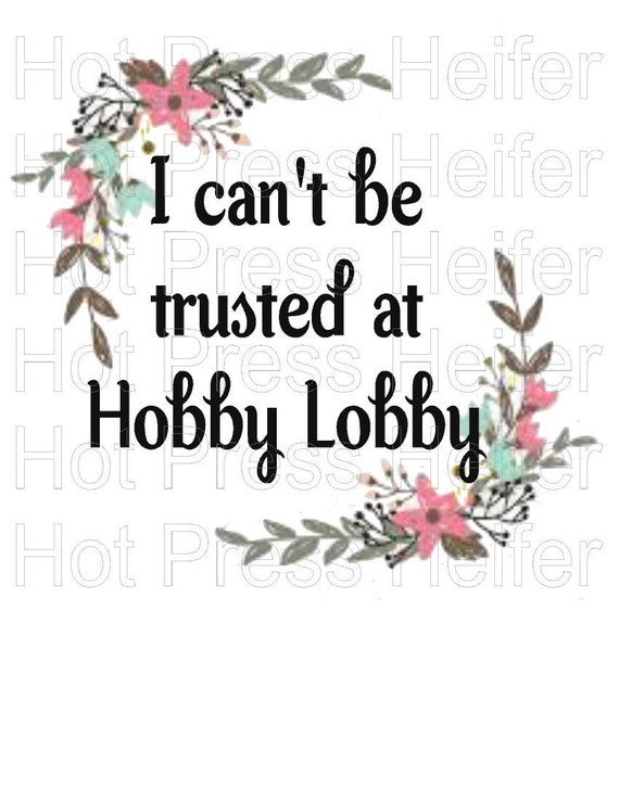 I Can't Be Trusted at Hobby Lobby Instant Digital Etsy
