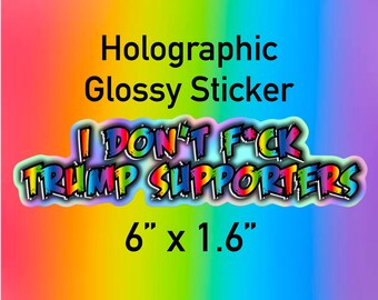 Political Statement Sticker: Holographic Glossy Anti-Trump (6" x 1.6")