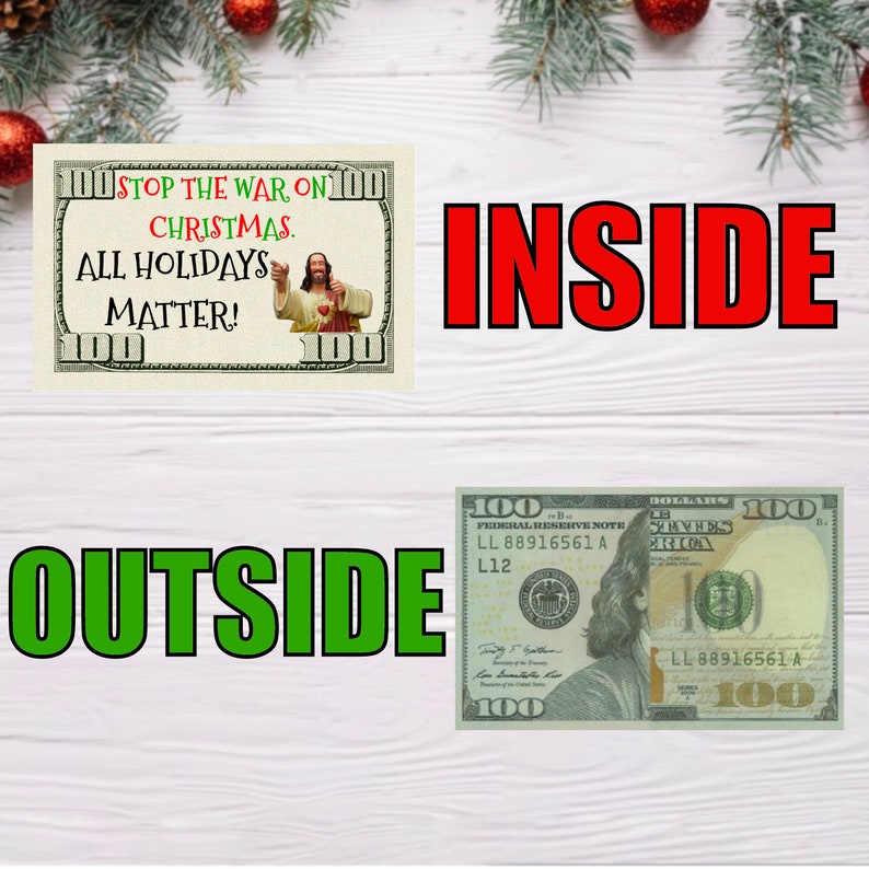 May include: A humorous image with a fake $100 bill with the text "Stop the war on Christmas. All holidays matter!" and a picture of Jesus. The image also shows a real $100 bill with the words "INSIDE" and "OUTSIDE" written on the image.