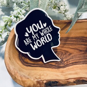 You are my whole world laptop sticker,christian sticker,bible verse sticker,christian decal,faith stickers,vinyl stickers,christian gifts