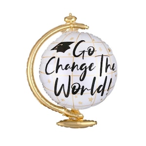 May include: A white globe-shaped balloon with gold accents, featuring the text "Go Change The World!" in black script. The balloon includes a graduation cap graphic and star details, supported by a gold stand. Ideal for graduation celebrations.