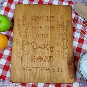 Cutting Board with &quot;Give Us This Day Our Daily Bread&quot; Matthew 6:11  Religious Kitchen Décor | Housewarming or Wedding Gift