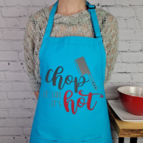 Chop It Like It's Hot Apron with pockets and adjustable neck embroidered perfect gift for him or her