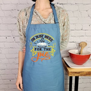 Thanksgiving Apron with pockets and adjustable neck I&#39;m just here for the pie
