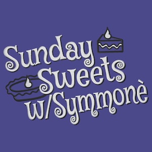 May include: White text on a purple background reads "Sunday Sweets w/Symone" with a pie and a slice of cake drawn in black and white.