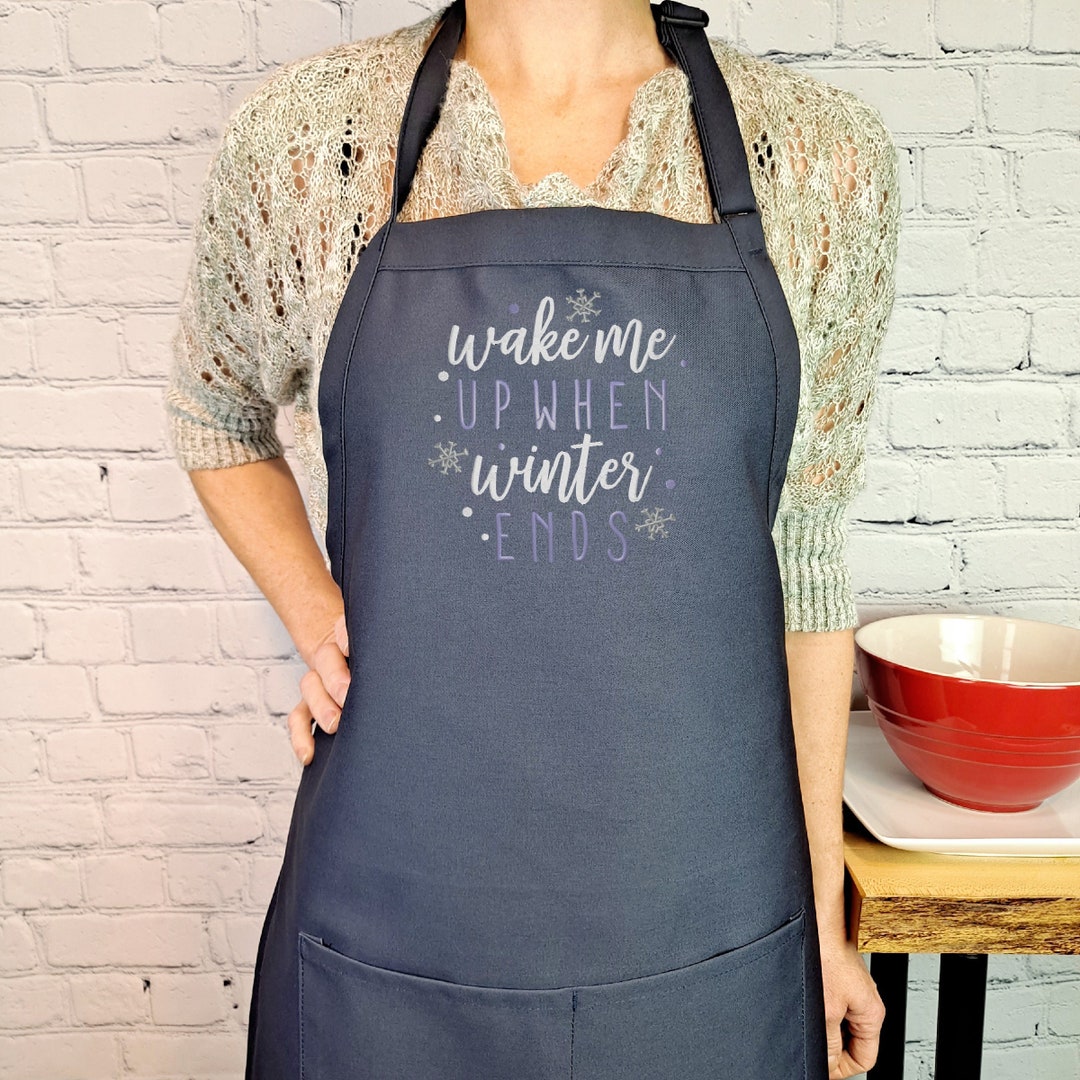 Wake Me up When Winter Ends Apron, Embroidered Funny Kitchen Apron - Etsy