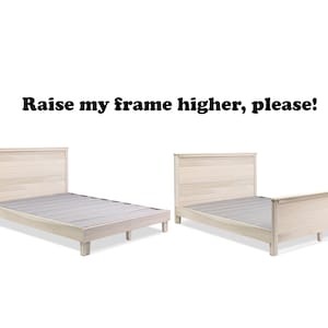 May include: Two wooden bed frames with slatted headboards and footboards. The bed frames are raised off the ground and have a gray mattress on top. The text "Raise my frame higher, please!" is written above the beds.