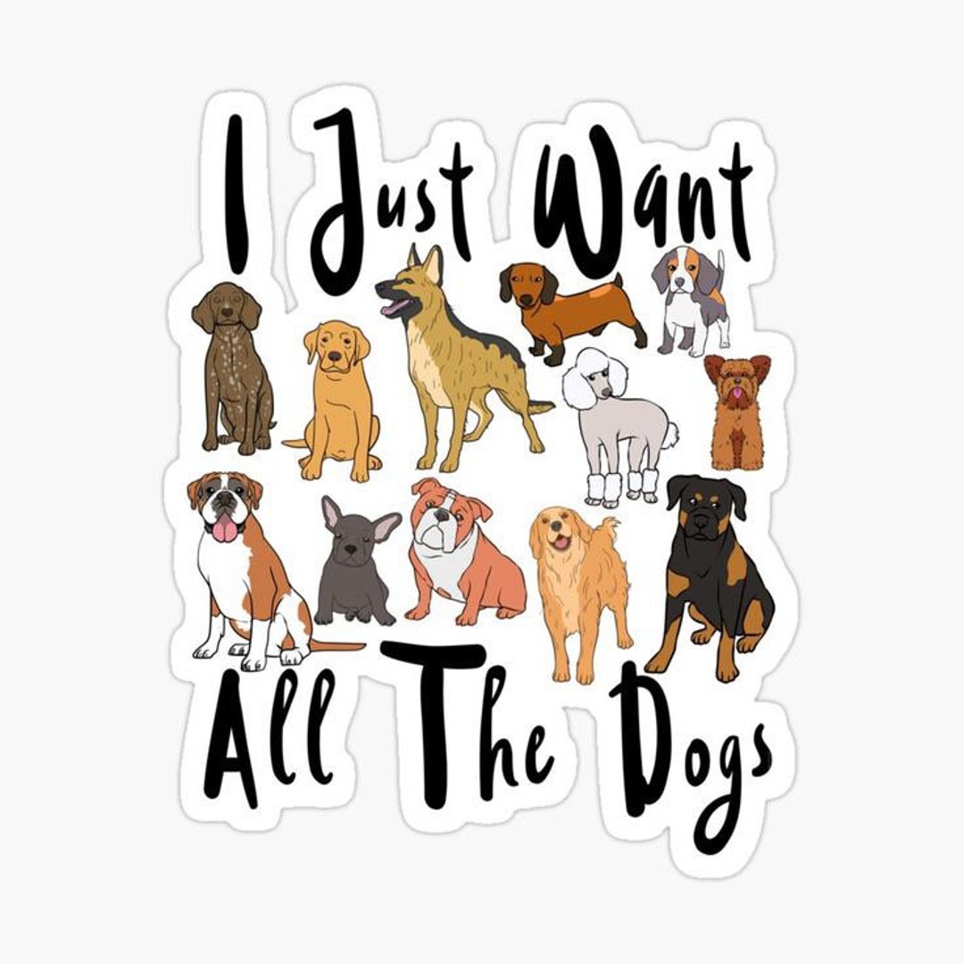 I Just Want All the Dogs Sticker - Etsy