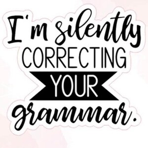 Im Silently Correcting Your Grammar Sticker