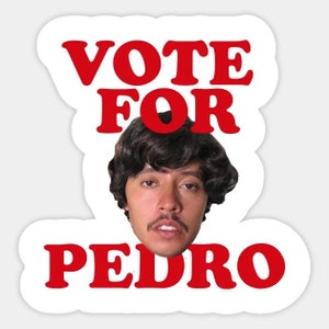 Vote For Pedro Sticker Handmade Waterproof