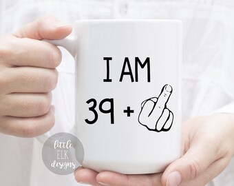 39 Middle Finger Mug, 40th Birthday Gift, 40th Birthday Mug, Gift for 40th Birthday