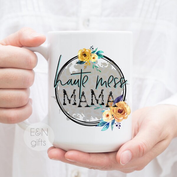 Haute Mess Mama, Haute Mess, Hot Mess, Hot Mess Mama, Gift for Mama, Gift for Mom, Mother's Day, Haute Mess Mug, Haute Mess Mama Gift