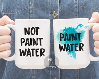 Paint Water Not Paint Water Mug Set, Gift for Artist, Art Teacher Gift
