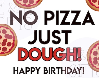 No Pizza Just  Dough Sign, Pizza Box Money Sign, Money Gift, Pizza Dough Sign, Pizza Dough, Fun way to Gift Money