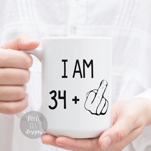 I am 34 Plus Middle Finger, 35th Birthday Gift, 35th Birthday Mug