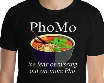 Pho Pun Unisex T-Shirt | FOMO | Funny Graphic Tee | Pho Soup Joke | Food Pun | Foodie Gift | Pun Gift | Funny Shirt | FOMO Shirt