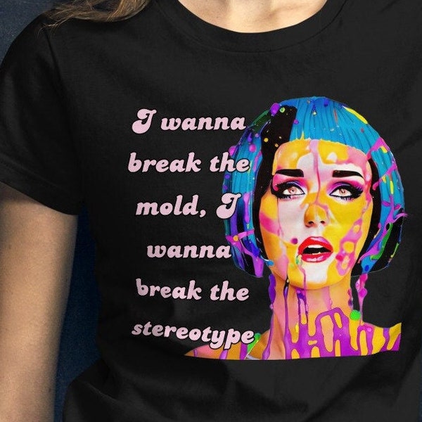 KATY PERRY T-Shirt | Portrait Abstract Art | Song Lyrics | Women's short sleeve | Pop Star Pop Art | Inspirational Quote | Graphic T |