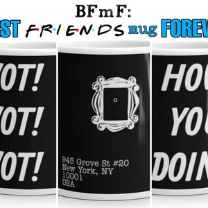 FRIENDS 11oz Mug, How You Doin Coffee Mug, TV Show Quotes, Monica and Rachel Apartment Address, Television Show Fan Gift Idea, Typography
