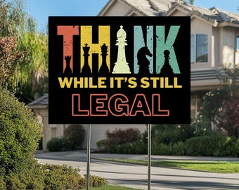 Think while it&#39;s still legal Yard Sign,Anti-Trump Protest Poster Sign,Liberal Leftist Progressive Sign,Political Activist Rally Sign
