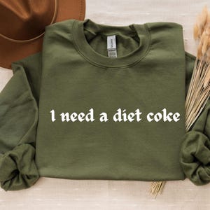 I Need A Diet Coke Sweatshirt,Diet Coke Shirt,Gift for Diet Coke Lover,Trendy Sweatshirt,Soda Gift Crewneck Funny Gift Sweatshirt Soda Lover