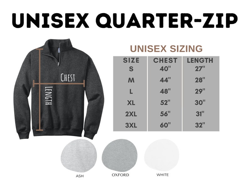 May include: A charcoal gray quarter-zip sweatshirt with a brown zipper and brown measurements for chest and length. The size chart shows the chest and length measurements in inches for sizes S through 3XL. The colors ash, oxford, and white are shown below the size chart.