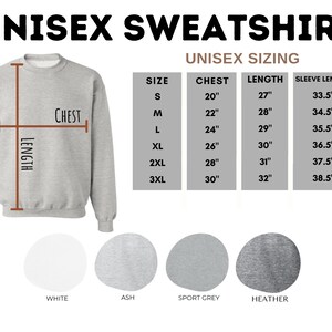 May include: Unisex sweatshirt sizing chart with measurements in inches for chest, length, and sleeve length. Sizes range from S to 3XL. Color options include white, ash, sport grey, and heather.