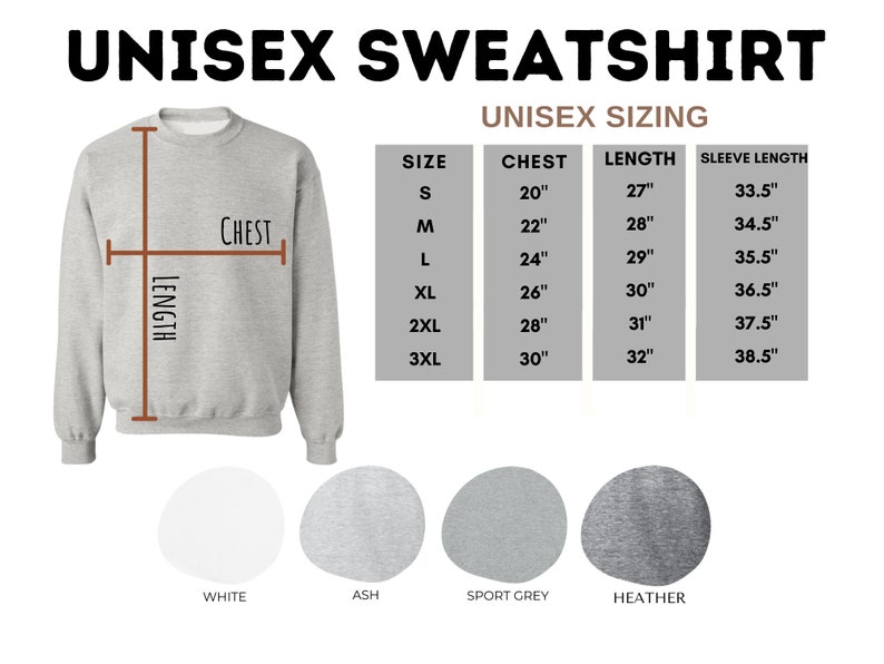 May include: Unisex sweatshirt sizing chart with measurements in inches for chest, length, and sleeve length. Sizes range from S to 3XL. Color options include white, ash, sport grey, and heather.