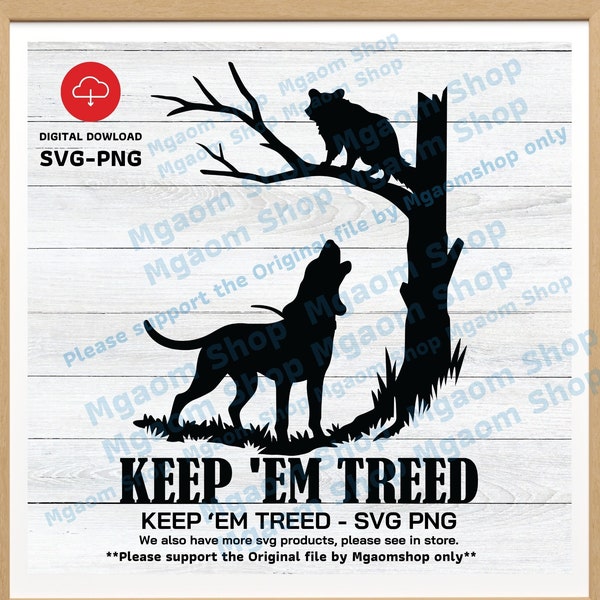 Keep 'Em Treed Svg , Hounds hunter Svg, Coon Hunting SVG , Coon Hunting With Hounds SVG, Hounds Dog Hunting Svg, Gift for Coon Hunter Svg