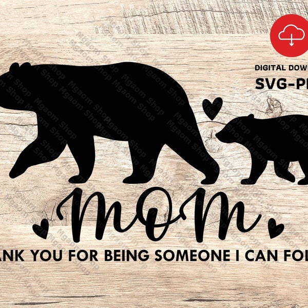 Thank you for being someone I can follow , Mother day svg , Bear Mother and child svg , SVG Gift for Mom file