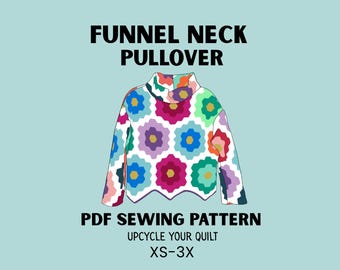 Funnel Neck Pullover PDF Sewing Pattern / Upcycle your quilt / US Letter / XS-3X/ Oscilatey