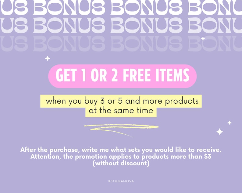 Op de afbeelding: Een paarse achtergrond met witte tekst die drie keer "US BONUS BONUS BONUS" zegt. In het midden van de afbeelding staat een roze rechthoek met witte tekst die "GET 1 OR 2 FREE ITEMS" zegt. Onder de roze rechthoek staat gele tekst die "when you buy 3 or 5 and more products at the same time" zegt. Onder de gele tekst staat witte tekst die "After the purchase, write me what sets you would like to receive. Attention, the promotion applies to products more than $3 (without discount)" zegt. De tekst "KSTUMANOVA" staat onderaan de afbeelding.