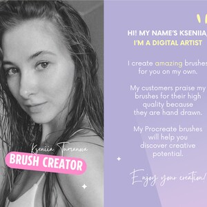 Op de afbeelding: Een zwart-witfoto van een vrouw met de tekst "Kseniia Turanova BRUSH CREATOR" in roze. De tekst aan de rechterkant van de afbeelding luidt: "HI! MY NAME'S KSENIIA, I'M A DIGITAL ARTIST. I create amazing brushes for you on my own. My customers praise my brushes for their high quality because they are hand drawn. My Procreate brushes will help you discover creative potential. Enjoy your creation!"