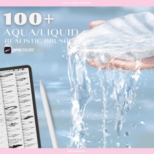 May include: Digital art brushes for Procreate, labeled "100+ Aqua/Liquid Realistic Brushes." The image shows a tablet with brush samples, a stylus, and a hand with water pouring from it. The Procreate logo is visible.