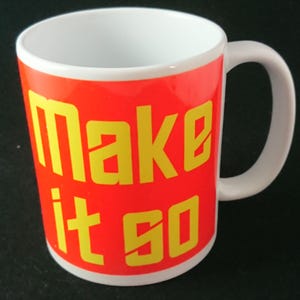 Make it so mug by Pure Geek
