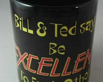 Bill and Ted 'Be Excellent' Porcelain Mug, Geek Gift