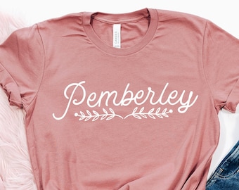 Pemberley Shirt, Jane Austen Shirt, Mr Darcy, Graphic Shirt Jane Austen Gift, Bookish Shirt, Book Lover Shirt, book lover gift for her