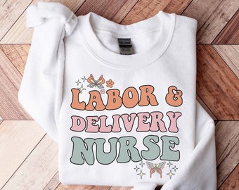 Labor and Delivery Nurse Sweatshirt, Labor And Delivery Nurse Sweater, RN Gift,  L&D Nurse Shirt, Nursing School Grad, LD Nurse Crewneck