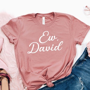 Ew David shirt, Ew david cursive, funny t-shirt, novelty t-shirt