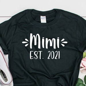Chemise Mimi Est 2021, T-shirt Mimi, chemise grand-mère, chemise Mimi, chemise de fête des mères, chemise grand-mère, t-shirt Mimi, cadeau pour Mimi, chemise Nana