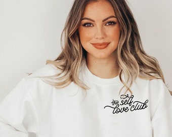 Self Love Club Sweater, Motivational Shirt, Self Love Shirt, Mental Health Shirt, Love Yourself Shirt, Affirmation Shirt, Positive shirt