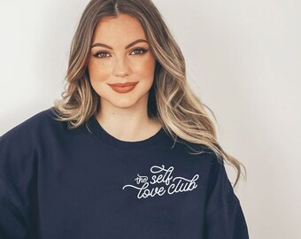 Self Love Club Sweater, Motivational Shirt, Self Love Shirt, Mental Health Shirt, Love Yourself Shirt, Affirmation Shirt, Positive shirt
