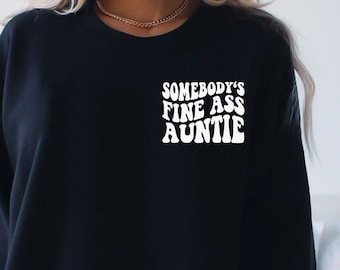 Somebodys Fine Ass Tante Sweatshirt, Taschendesign Tante Pullover, Geschenk für Tante Shirt, Neue beste Tante Aller Zeiten, Für Tante Lebens tante Geschenke