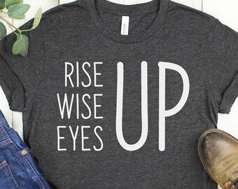 Hamilton Shirt, Rise Up Wise Up Eyes Up T Shirt