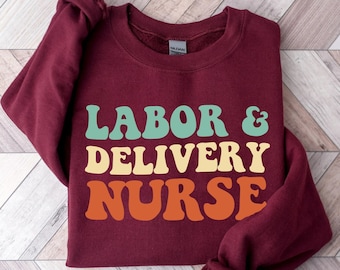 Labor and Delivery Nurse Sweatshirt, Labor And Delivery Nurse Sweater, RN Gift,  L&D Nurse Shirt, Nursing School Grad, LD Nurse Crewneck
