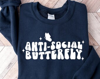 Anti Social Buttefly Sweater, Butterfly Shirt, Introvert Shirt, Social Distancing, Mental Health Shirt, Antisocial Shirt, Anxiety Shirt
