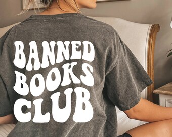 Banned Books Club Shirt, Book Lovers Shirt, Gift For Bookworms, Bookish Tshirt, Book Gift for Teachers Reader Librarian | Comfort Colors