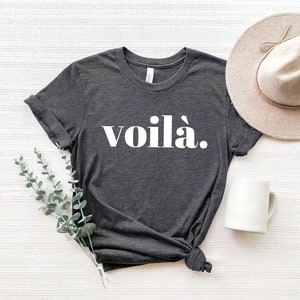 voilà Shirt, Statement Shirt, France tshirt, French shirt, Gift for her, Women shirt, Paris Shirt,  voilà Tee, Voila T-Shirt, Voilà T-Shirt