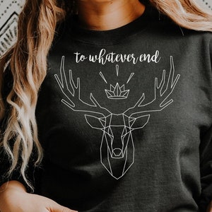 Throne of Glass Sweater , Sarah J Maas Hoodie, To Whatever End Sweatshirt, TOG, Bookish, Fae, Books
